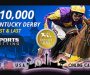 Kentucky Derby First & Last Contest Posting $10,000 in Prize Money